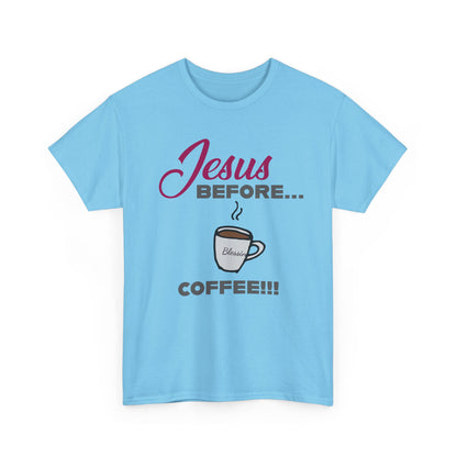"Jesus Before Coffee" Unisex