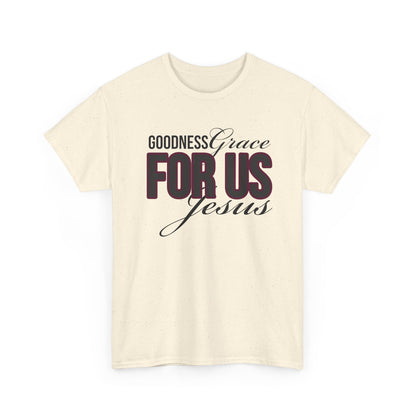 Goodness Grace For Us Faith-Inspired Unisex Heavy Cotton Tee - Goodness, Grace, For Us, Jesus, Christian Apparel, Inspirational Gift, Casual Wear