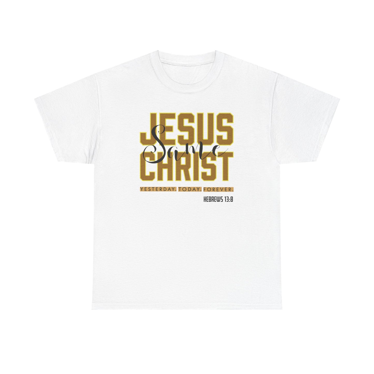 "Jesus Same As Yesterday" Unisex Heavy Cotton Tee