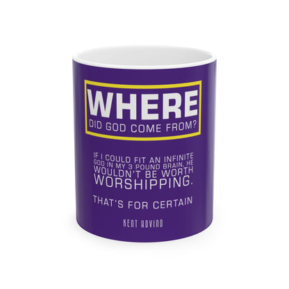 "Where Did God Come From?" Ceramic Mug 11oz
