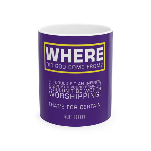 "Where Did God Come From?" Ceramic Mug 11oz