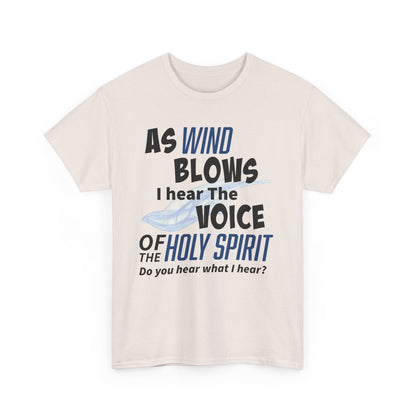 As Wind Blows Holy Spirit Inspirational Unisex Heavy Cotton Tee: Voice of the Holy Spirit, Faith Shirt, Gift for Believers, Christian Apparel, Spiritual Message