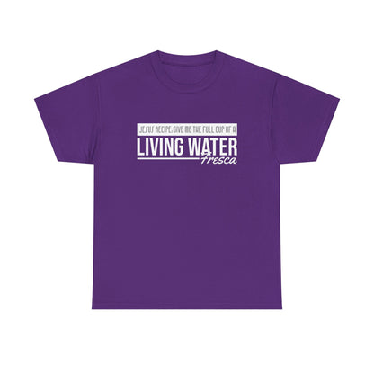 "Living Water Fresca" Unisex Heavy Cotton Tee