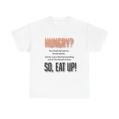 Hungry Inspirational Unisex Tee - "Hungry? So, Eat Up!", Motivational Gift, Faith-Based Apparel, Casual Wear, Unique Christian T-Shirt