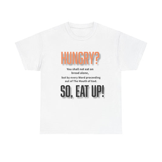 Hungry Inspirational Unisex Tee - "Hungry? So, Eat Up!", Motivational Gift, Faith-Based Apparel, Casual Wear, Unique Christian T-Shirt