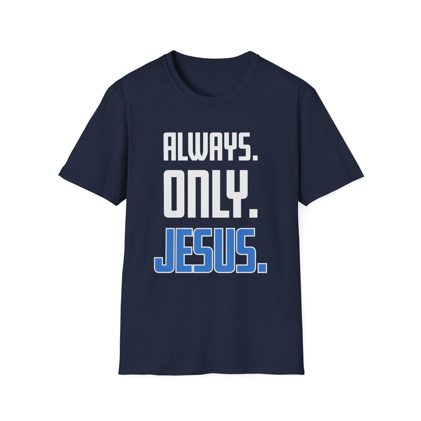 "Always. Only. Jesus." Unisex T-Shirt