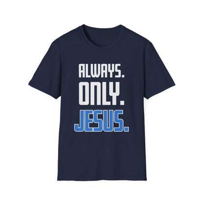 "Always. Only. Jesus." Unisex T-Shirt