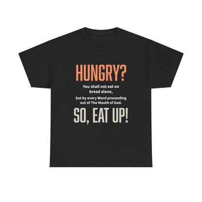 Hungry Inspirational Unisex Tee - "Hungry? So, Eat Up!", Motivational Gift, Faith-Based Apparel, Casual Wear, Unique Christian T-Shirt