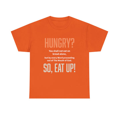 Hungry Inspirational Unisex Tee - "Hungry? So, Eat Up!", Motivational Gift, Faith-Based Apparel, Casual Wear, Unique Christian T-Shirt
