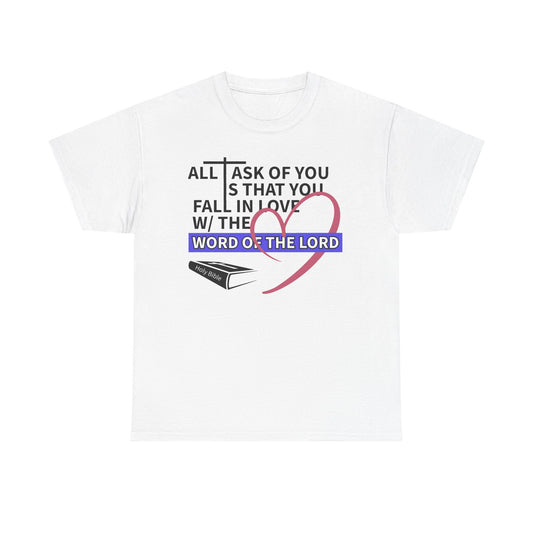 All I Ask Unisex Tee - Word of the Lord Love Shirt, Christian Apparel, Gift for Believers, Church Outing Top, Inspirational T-Shirt