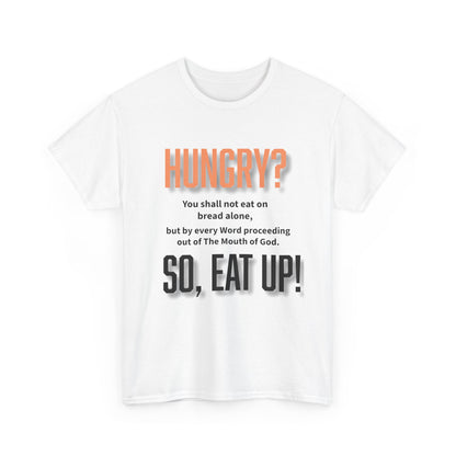 Hungry Inspirational Unisex Tee - "Hungry? So, Eat Up!", Motivational Gift, Faith-Based Apparel, Casual Wear, Unique Christian T-Shirt