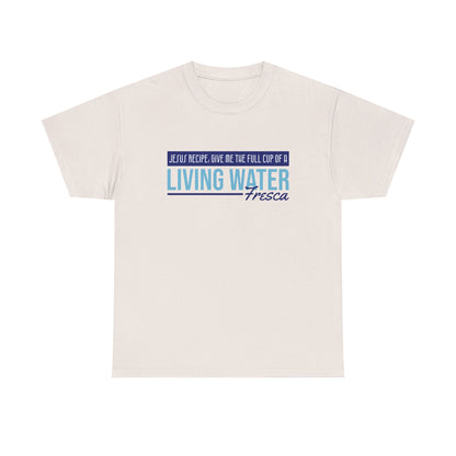"Living Water Fresca" Unisex Heavy Cotton Tee