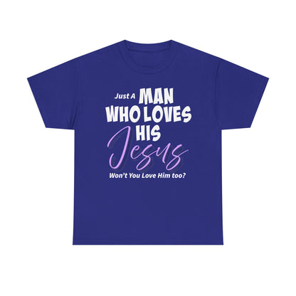 Just A Man Who Loves His Jesus Unisex Heavy Cotton Tee - Just A Man Who Loves His Jesus, Christian Gift, Faith-Based Apparel, Church, Religious Tees, Inspirational Fashion