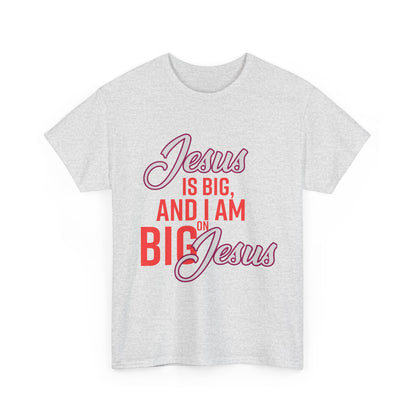 Jesus is Big Unisex Heavy Cotton Tee with Jesus Quote, Christian T-Shirt, Faith-Based Apparel, Gift for Believers, Inspirational Top