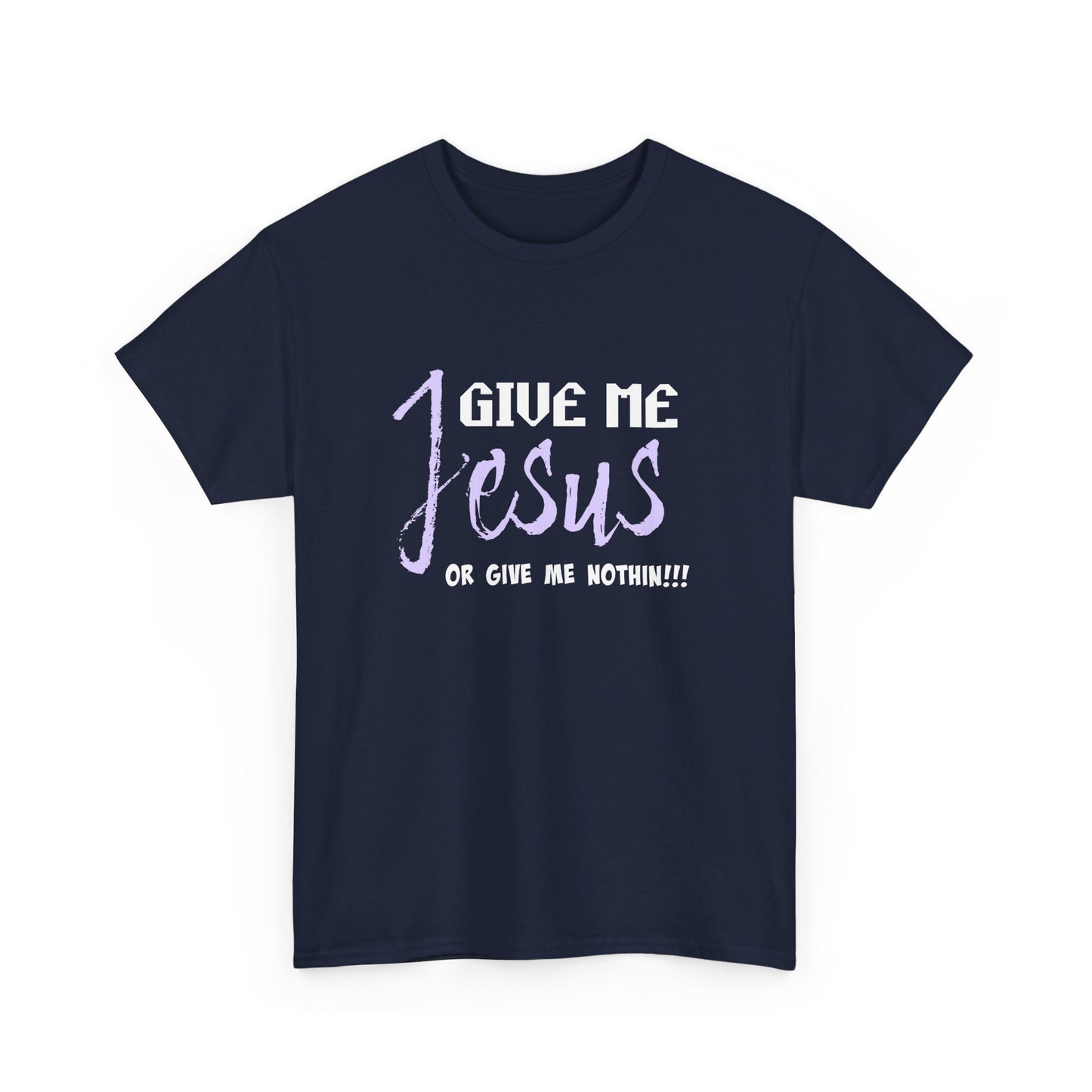 Give Me Jesus Unisex Heavy Cotton Tee | Christian T-Shirt | Faith-Based Apparel | Religious Gift | Inspirational Clothing