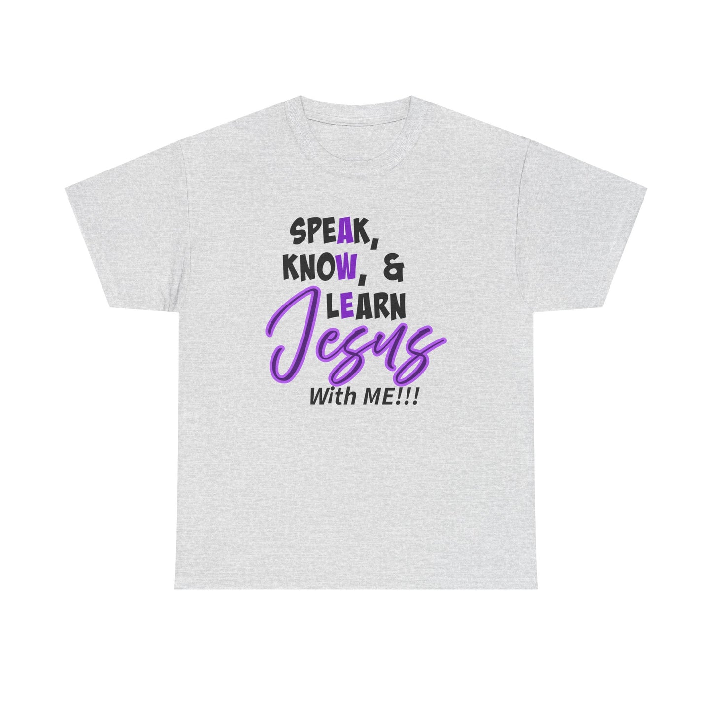 Speak, Know, & Learn Jesus Christian Quote Tee, Speak Know & Learn Jesus Shirt, Faith-Based Gift, Unisex Heavy Cotton T-Shirt, Religious Apparel, [...]