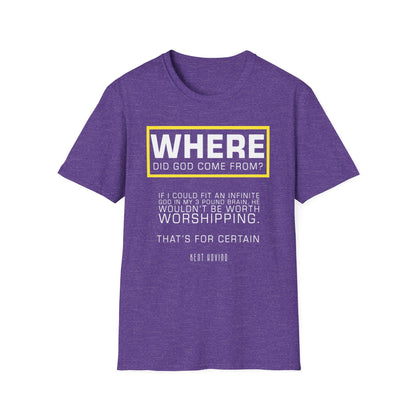 "Where Did God Come From?" Unisex Softstyle T-Shirt
