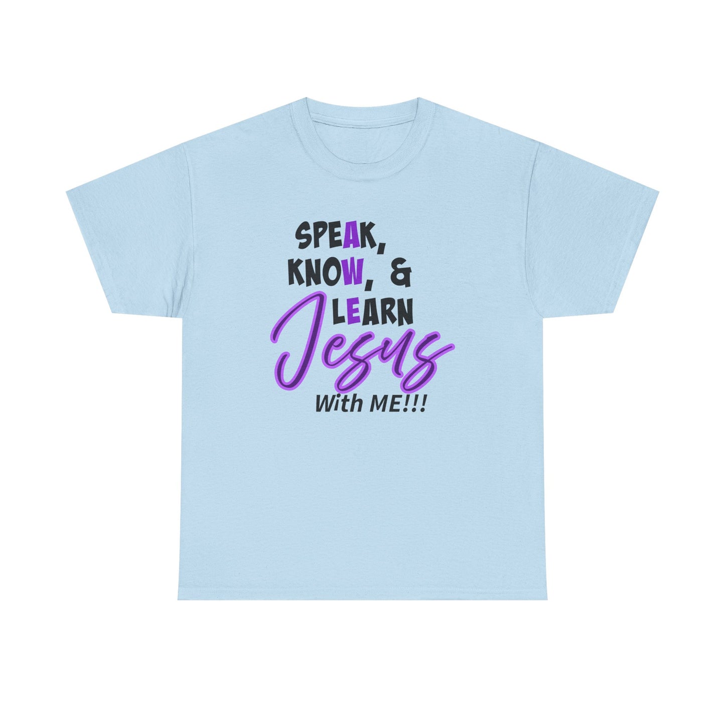 Speak, Know, & Learn Jesus Christian Quote Tee, Speak Know & Learn Jesus Shirt, Faith-Based Gift, Unisex Heavy Cotton T-Shirt, Religious Apparel, [...]