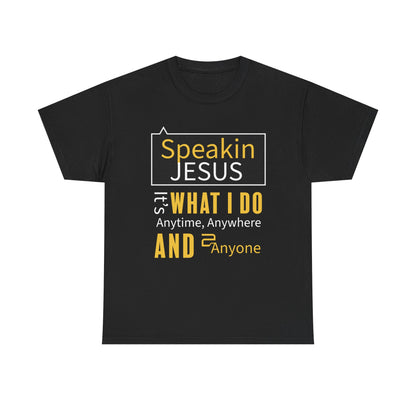 "Speakin Jesus" Unisex Tee
