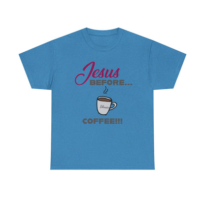 "Jesus Before Coffee" Unisex