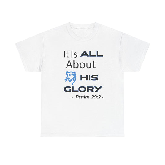 "It Is ALL About His Glory" Unisex Tee