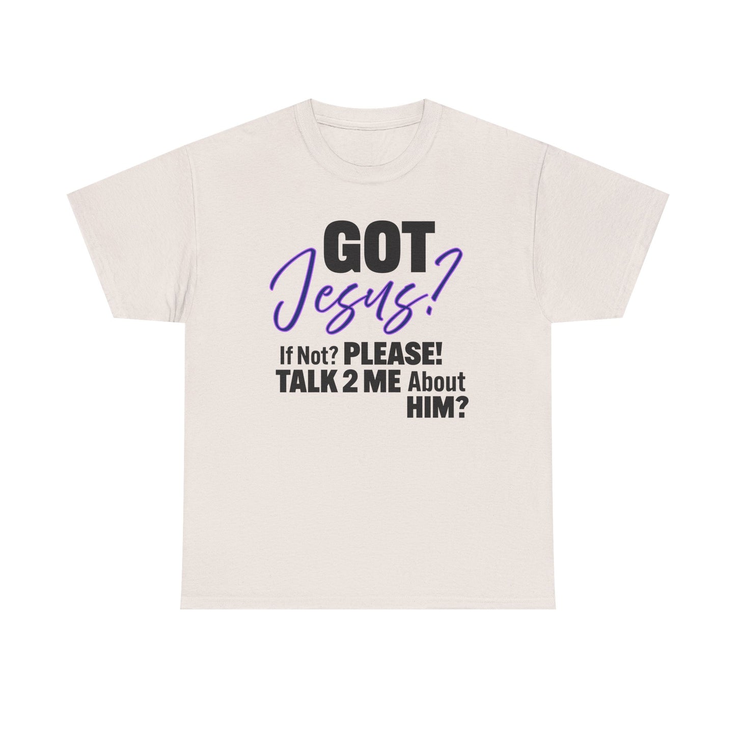 Got Jesus? Unisex Heavy Cotton Tee with Christian Message - GOT Jesus? Talk 2 Me About Him - Faith Shirt, Religious Tee, Inspirational Gift, [...]