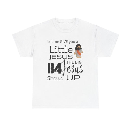 Give A Little Jesus Tee, Christian Humor Shirt, Unisex Graphic T-Shirt, Gift for Him, Spiritual Shirt, Church Apparel