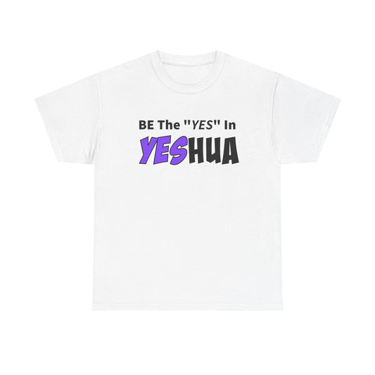 Be The YES In YESHUA Inspirational Shirt, Faith-Based Apparel, Christian Tees, Casual Wear, Gift for Believers
