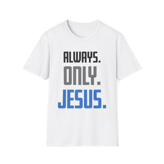 "Always. Only. Jesus." Unisex T-Shirt