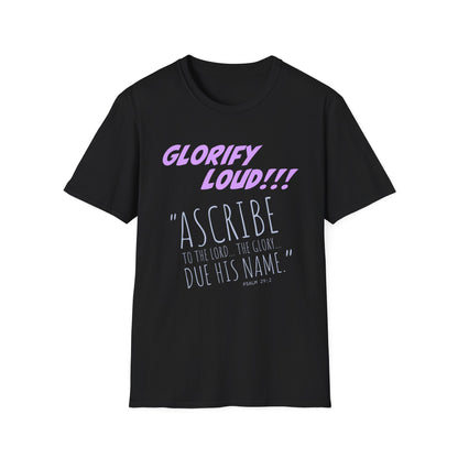 "Glorify Loud" Unisex T-Shirt
