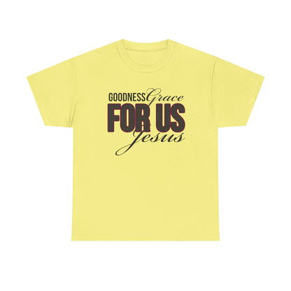 Goodness Grace For Us Faith-Inspired Unisex Heavy Cotton Tee - Goodness, Grace, For Us, Jesus, Christian Apparel, Inspirational Gift, Casual Wear