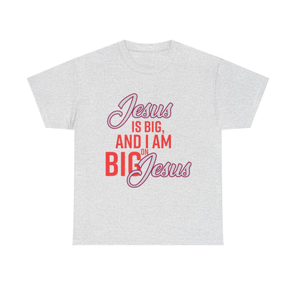Jesus is Big Unisex Heavy Cotton Tee with Jesus Quote, Christian T-Shirt, Faith-Based Apparel, Gift for Believers, Inspirational Top