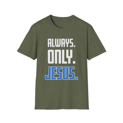 "Always. Only. Jesus." Unisex T-Shirt