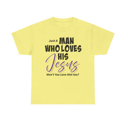 Just A Man Who Loves His Jesus Unisex Heavy Cotton Tee - Just A Man Who Loves His Jesus, Christian Gift, Faith-Based Apparel, Church, Religious Tees, Inspirational Fashion