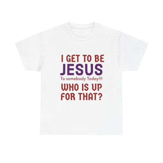 I Get to be Jesus Unisex Heavy Cotton Shirt – I Get To Be Jesus, Faith-Based Gift for Christians, Inspirational Tee, Perfect for Church Events, Youth Groups