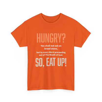 Hungry Inspirational Unisex Tee - "Hungry? So, Eat Up!", Motivational Gift, Faith-Based Apparel, Casual Wear, Unique Christian T-Shirt
