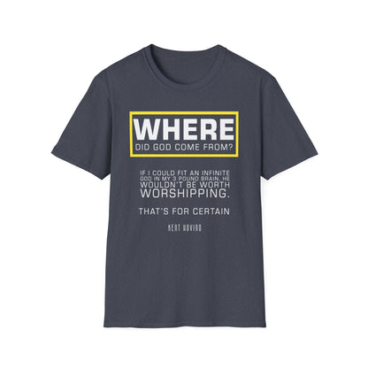"Where Did God Come From?" Unisex Softstyle T-Shirt