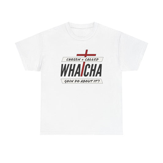 "Whatcha Goin Do About it" Unisex Heavy Cotton Tee