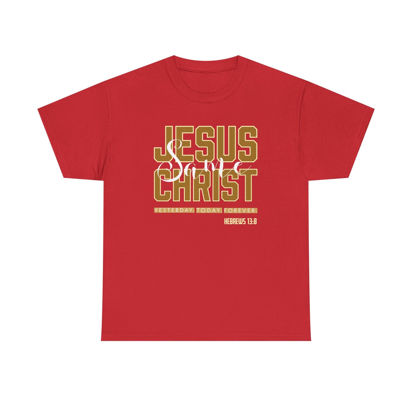 "Jesus Same As Yesterday" Unisex Heavy Cotton Tee