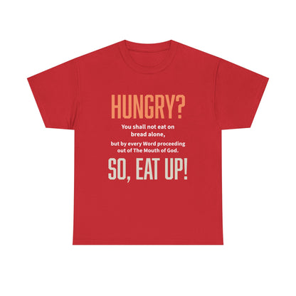 Hungry Inspirational Unisex Tee - "Hungry? So, Eat Up!", Motivational Gift, Faith-Based Apparel, Casual Wear, Unique Christian T-Shirt