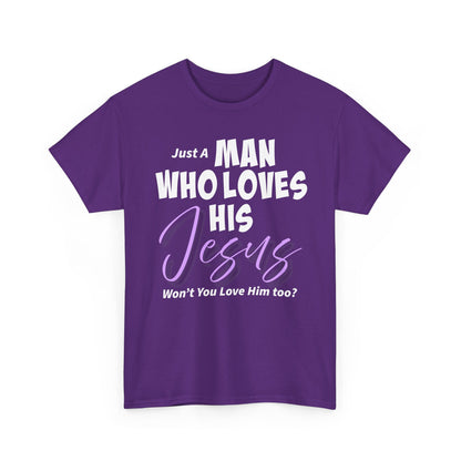 Just A Man Who Loves His Jesus Unisex Heavy Cotton Tee - Just A Man Who Loves His Jesus, Christian Gift, Faith-Based Apparel, Church, Religious Tees, Inspirational Fashion