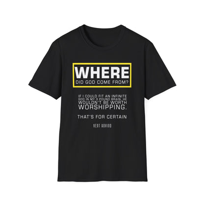 "Where Did God Come From?" Unisex Softstyle T-Shirt