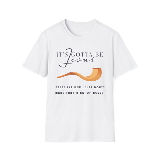 "Gotta Be Jesus" Unisex T-Shirt
