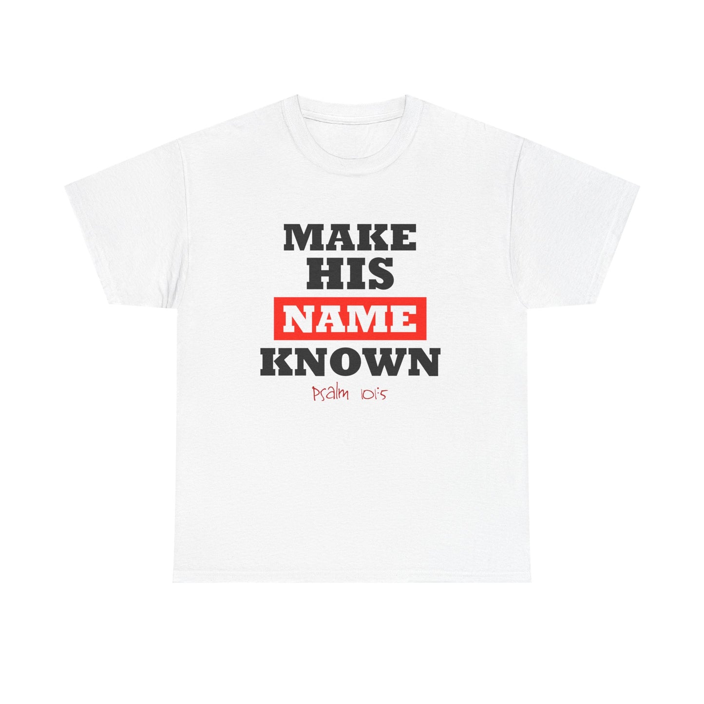 "Make His Name" Unisex Heavy Cotton Tee