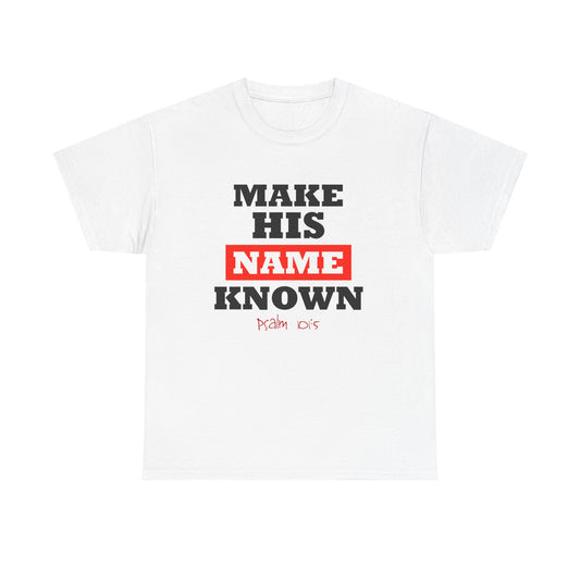 "Make His Name" Unisex Heavy Cotton Tee