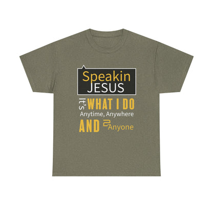 "Speakin Jesus" Unisex Tee