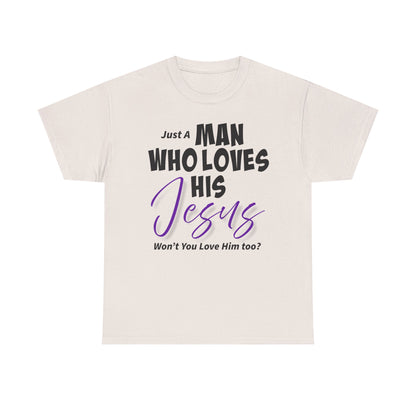 Just A Man Who Loves His Jesus Unisex Heavy Cotton Tee - Just A Man Who Loves His Jesus, Christian Gift, Faith-Based Apparel, Church, Religious Tees, Inspirational Fashion