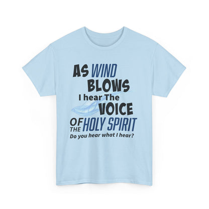 As Wind Blows Holy Spirit Inspirational Unisex Heavy Cotton Tee: Voice of the Holy Spirit, Faith Shirt, Gift for Believers, Christian Apparel, Spiritual Message
