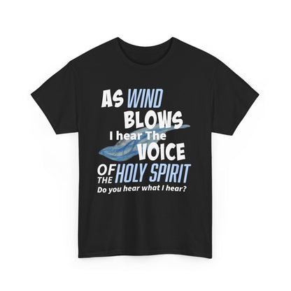 As Wind Blows Holy Spirit Inspirational Unisex Heavy Cotton Tee: Voice of the Holy Spirit, Faith Shirt, Gift for Believers, Christian Apparel, Spiritual Message