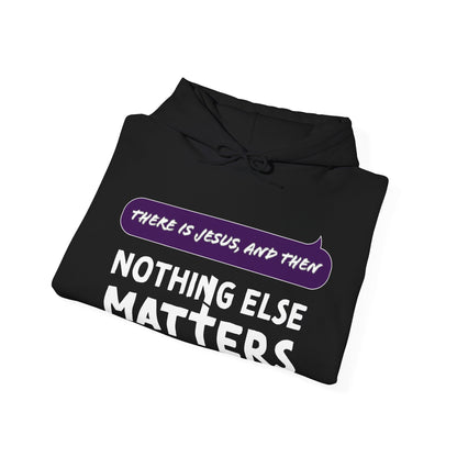 "Nothing Else Matters" Unisex Heavy Blend™ Hooded Sweatshirt